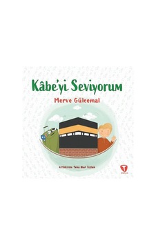 Kabe'yi Seviyorum - Merve Gülcemal - Turkuvaz Çocuk Kabe'yi Seviyorum - Merve Gülcemal - Turkuvaz Çocuk