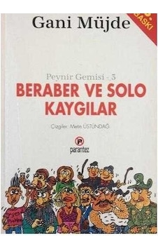 Beraber ve Solo Kaygılar - Peynir Gemisi 3 - Gani Müjde - Parantez Gazetecilik ve Yayıncılık