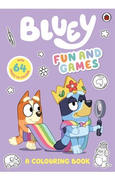 Bluey: Fun and Games: A Colouring Book Official Colouring Book - Bluey Bluey: Fun and Games: A Colouring Book Official Colouring Book - Bluey