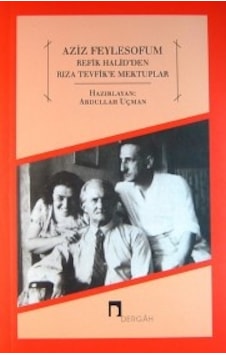 Aziz Feylesofum - Refik Halid'den Rıza Tevfik'e Mektuplar- Dergah Yayınları Aziz Feylesofum - Refik Halid'den Rıza Tevfik'e Mektuplar- Dergah Yayınları