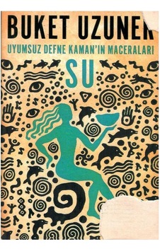 Uyumsuz Defne Kaman'ın Maceraları Su - Buket Uzuner 1.baskı Uyumsuz Defne Kaman'ın Maceraları Su - Buket Uzuner 1.baskı