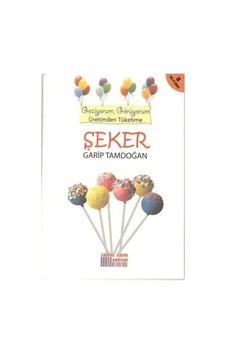 Şeker - Geziyorum. Görüyorum Üretimden Tüketime Şeker - Geziyorum. Görüyorum Üretimden Tüketime