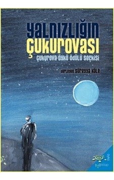Yalnızlığın Çukurovası & 2024 Çukurova Öykü Ödülü Seçkisi Yalnızlığın Çukurovası & 2024 Çukurova Öykü Ödülü Seçkisi