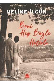 Beni Hep Böyle Hatırla - Melike İlgün - Kırmızı Kedi Beni Hep Böyle Hatırla - Melike İlgün - Kırmızı Kedi
