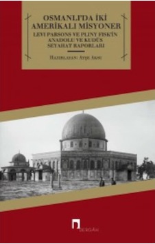 Osmanlıda Iki Amerikalı Misyoner & Levi Parsons Ve Pliny Fiskin 9789759955908 Osmanlıda Iki Amerikalı Misyoner & Levi Parsons Ve Pliny Fiskin 9789759955908