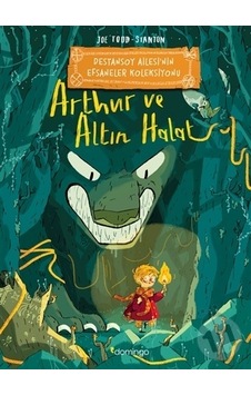 Arthur ve Altın Halat: Destansoy Ailesi'nin Efsaneler Koleksiyonu - Joe Todd Stanton - Domingo Yayınevi