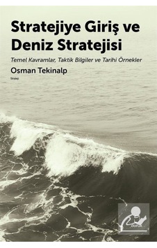 Stratejiye Giriş Ve Deniz Stratejsi / Osman Tekinalp 9789755537467 Stratejiye Giriş Ve Deniz Stratejsi / Osman Tekinalp 9789755537467