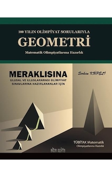 Altın Nokta Yayınları Yüz 100 Yılın Olimpiyat Sorularıyla Geometri-matematik Olimpiyatlarına Hazırlık Altın Nokta Yayınları Yüz 100 Yılın Olimpiyat Sorularıyla Geometri-matematik Olimpiyatlarına Hazırlık