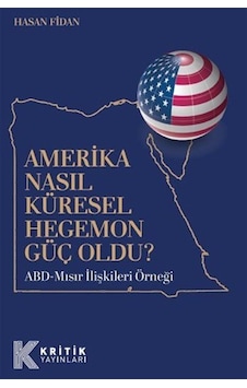 Amerika Nasıl Küresel Hegemon Güç Oldu / Hasan Fidan