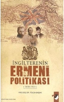 İngilterenin Ermeni Politikası - Tolga Başak - IQ Kültür Sanat Yayıncılık