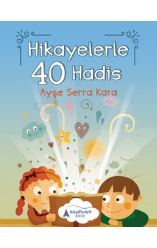 Hikayelerle 40 Hadis - Ayşe Serra Kara - Kayalıpark Hikayelerle 40 Hadis - Ayşe Serra Kara - Kayalıpark