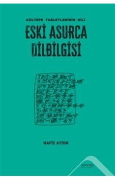 Eski Asurca Dilbilgisi Kültepe Tabletlerinin Dili / Nafiz Aydın