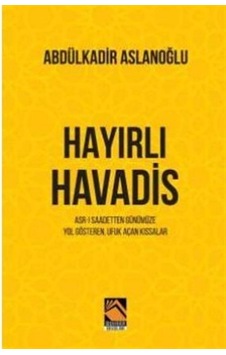 Hayırlı Havadis - Abdülkadir Aslanoğlu - Buhara Yayınları Hayırlı Havadis - Abdülkadir Aslanoğlu - Buhara Yayınları