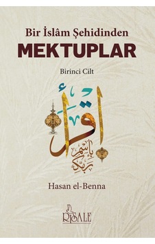 Bir İslam Şehidinden Mektuplar 1 - Hasan EL Benna - Risale Yayınları Bir İslam Şehidinden Mektuplar 1 - Hasan EL Benna - Risale Yayınları