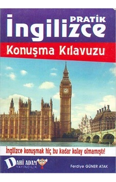 Pratik İngilizce Konuşma Kılavuzu - Ferdiye Güner Atak - Dahi Adam Yayıncılık Pratik İngilizce Konuşma Kılavuzu - Ferdiye Güner Atak - Dahi Adam Yayıncılık