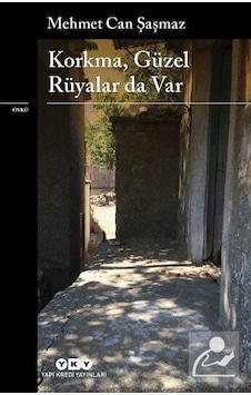 Korkma Güzel Rüyalar Da Var - Mehmet Can Şaşmaz - Yapı Kredi Yayınları