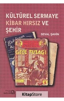 Kültürel Sermaye Kibar Hırsız ve Şehir - Seval Şahin - Bağlam Yayıncılık