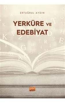 Yerküre Ve Edebiyat / Ertuğrul Aydın