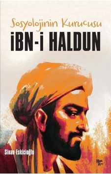 Sosyolojinin Kurucusu: İbn-i Haldun - Sinan Eskicioğlu - Halk Kitabevi