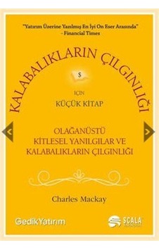 Kalabalıkların Çığlığı - Charles Mackay - Scala Yayıncılık Kalabalıkların Çığlığı - Charles Mackay - Scala Yayıncılık