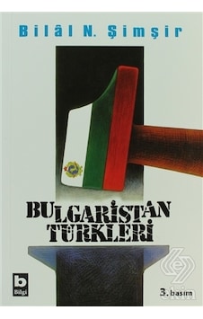 Bulgaristan Türkleri - Bilal N. Şimşir - Bilgi Yayınevi Bulgaristan Türkleri - Bilal N. Şimşir - Bilgi Yayınevi