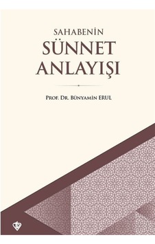Sahabenin Sünnet Anlayışı - Bünyamin Erul - Türkiye Diyanet Vakfı Yayınları Sahabenin Sünnet Anlayışı - Bünyamin Erul - Türkiye Diyanet Vakfı Yayınları
