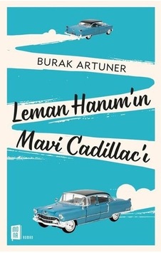 Leman Hanım'ın Mavi Cadillac'ı - Burak Artuner - Mona Leman Hanım'ın Mavi Cadillac'ı - Burak Artuner - Mona