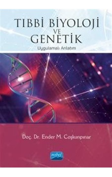 Tıbbi Biyoloji ve Genetik  - Uygulamalı Anlatım  - Ender M. Coşkunpınar  - Nobel Akademik Yayıncılık