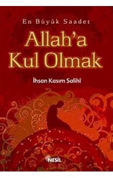 Allah'a Kul Olmak - İhsan Kasım Salihi - Nesil Yayınları Allah'a Kul Olmak - İhsan Kasım Salihi - Nesil Yayınları