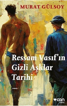 Ressam Vasıf'ın Gizli Aşklar Tarihi - Murat Gülsoy - Can Yayınları Ressam Vasıf'ın Gizli Aşklar Tarihi - Murat Gülsoy - Can Yayınları