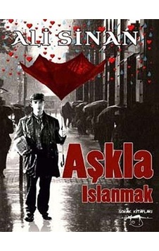 Aşkla Islanmak - Ali Sinan - Sokak Kitapları Yayınları Aşkla Islanmak - Ali Sinan - Sokak Kitapları Yayınları