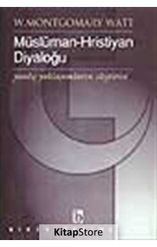 Müslüman -Hristiyan Diyaloğu Yanlış Yaklaşımların Eleştirisi  - W. Montgomery Watt  - Birey Yayıncılık