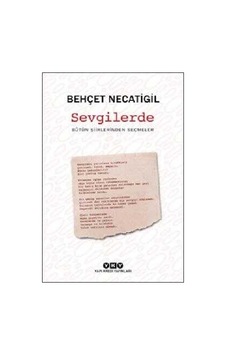 Sevgilerde - Bütün Şiirlerinden Seçmeler - Behçet Necatigil - Yapı Kredi Yayınları Sevgilerde - Bütün Şiirlerinden Seçmeler - Behçet Necatigil - Yapı Kredi Yayınları