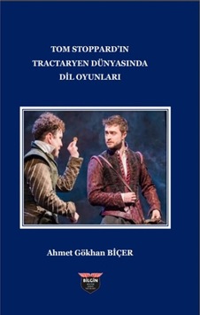 Tom Stoppard'in Tractaryen Dünyasında Dil Oyunları - Ahmet Gökhan Biçer - Bilgin Kültür Sanat Tom Stoppard'in Tractaryen Dünyasında Dil Oyunları - Ahmet Gökhan Biçer - Bilgin Kültür Sanat