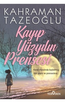 Kayıp Yüzyılın Prensesi - Kahraman Tazeoğlu - Yediveren Yayınları N11.12040 Kayıp Yüzyılın Prensesi - Kahraman Tazeoğlu - Yediveren Yayınları N11.12040