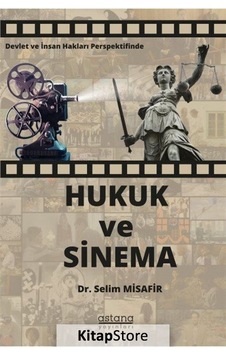 Devlet ve İnsan Hakları Perspektifinde Hukuk ve Sinema - Selim Misafir - Astana Yayınları