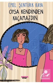 Oysa Kendinden Kaçamazdın / Emel Şentürk Kaya Oysa Kendinden Kaçamazdın / Emel Şentürk Kaya