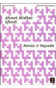 Henüz 17 Yaşında - Ahmet Mithat Efendi - Kapı Yayınları