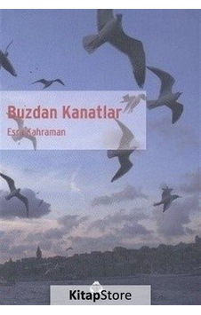 Buzdan Kanatlar - Esra Kahraman - Yeni Alan Yayıncılık Buzdan Kanatlar - Esra Kahraman - Yeni Alan Yayıncılık