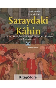 Saraydaki Kahin: 15.ve 16.Yüzyıllarda Osmanlı Sarayında Kehanet - Makaleler - Cornell Fleischer - Kitap Yayınevi Saraydaki Kahin: 15.ve 16.Yüzyıllarda Osmanlı Sarayında Kehanet - Makaleler - Cornell Fleischer - Kitap Yayınevi