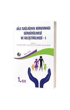 Aile Sağlığının Korunması Sürdürülmesi Ve Geliştirilmesi Cilt - 1 Aile Sağlığının Korunması Sürdürülmesi Ve Geliştirilmesi Cilt - 1
