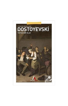 Tatsız Bir Olay / Fyodor Mihayloviç Dostoyevski Tatsız Bir Olay / Fyodor Mihayloviç Dostoyevski