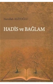 Hadis Ve Bağlam Nurullah Agitoğlu Hadis Ve Bağlam Nurullah Agitoğlu