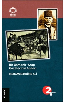 Bir Osmanlı Arap Gazetecinin Anıları Bir Osmanlı Arap Gazetecinin Anıları