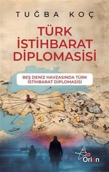 Türk İstihbarat Diplomasi & Beş Deniz Havzasında Türk Istihbar... Türk İstihbarat Diplomasi & Beş Deniz Havzasında Türk Istihbar...