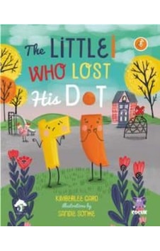 The Little I Who Lost His Dot - Kimberlee Gard - Nobel Çocuk The Little I Who Lost His Dot - Kimberlee Gard - Nobel Çocuk