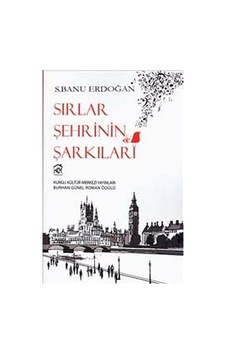 Sırlar Şehrinin Şarkıları - S. Banu Erdoğan - Kurgu Kültür Sırlar Şehrinin Şarkıları - S. Banu Erdoğan - Kurgu Kültür