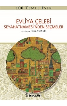 Evliya Çelebi Seyahatnamesi'nden Seçmeler - Baki Asiltürk - İnkılap Kitabevi Evliya Çelebi Seyahatnamesi'nden Seçmeler - Baki Asiltürk - İnkılap Kitabevi