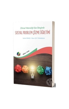 Zihin Yetersizliği Olan Bireylerde Sosyal Problem Çözme Öğretimi - Serdar Sönmez - Eğiten Kitap