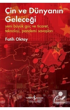 Çin Ve Dünyanın Geleceği / Fatih Oktay 9786254059339 Çin Ve Dünyanın Geleceği / Fatih Oktay 9786254059339
